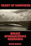 Heart of Darkness: Bruce Springsteen's Nebraska