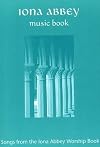Iona Abbey Music Book: Songs from the " Iona Abbey Worship Book "