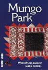 Mungo Park: Writher Surgeon and West African Explorer (Scots' Lives)