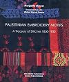 Palestinian Embroidery Motifs: A Treasury of Stitches 1850-1950