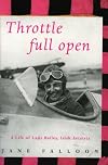 Throttle Full Open: A Life of Lady Bailey, Irish Aviatrix