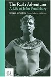 The Rash Adventurer: A Life of John Pendlebury
