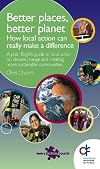 Better places, better planet: how local action can really make a difference - a plain English guide to local action on climate change and creating more sustainable communities