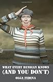 What Every Russian Knows And You Dont