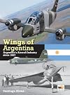 Wings of Argentina: Argentina's Aircraft Industry Since 1927