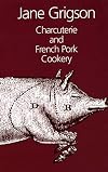 Charcuterie and French Pork Cookery