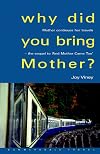 Why Did You Bring Mother?