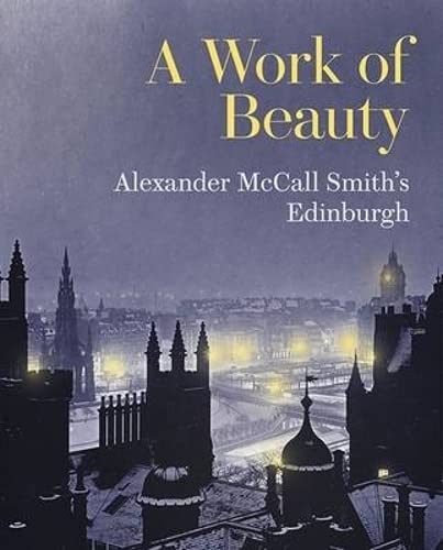 A Work of Beauty: Alexander McCall Smith's Edinburgh book cover