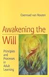 Awakening The Will Principles And Processes In Adult Learning