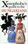 Xenophobe's Guide to the Hungarians