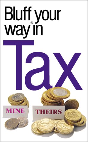 The Bluffer's Guide to Tax / Bluff Your Way in Tax book cover