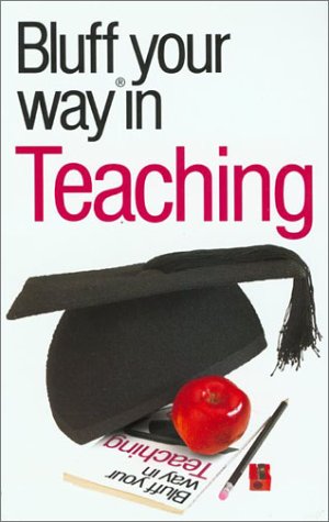 Bluffer's Guide to Teaching (By: Nick Yapp) cover