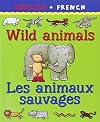 Wild Animals/Les Animaux Savagaes (Bilingual First Books)