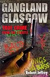 Gangs of Glasgow : True Crime From the Streets