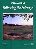 Following The Fairways A Distinguished Companion To The Golf Courses Of Great Britain And Ireland