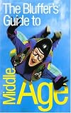 The Bluffer's Guide to Middle Age (Bluffer's Guides)