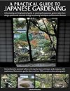 Japanese Gardening: An inspirational guide to designing and creating an authentic Japanese garden with over 260 exquisite photographs
