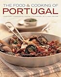 The Food Cooking Of Portugal Traditions Ingredients Tastes Techniques 65 Classic Recipes