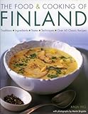 The Food Cooking Of Finland Traditions Ingredients Tastes And Techniques In Over 60 Classic Recipes