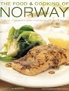 The Food and Cooking of Norway: Traditions, Ingredients, Tastes & Techniques In Over 60 Classic Recipes