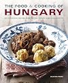The Food & Cooking of Hungary: 65 classic recipes from a great tradition