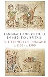 Language and Culture in Medieval Britain: The French of England, c.1100-c.1500
