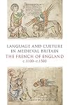 Language and Culture in Medieval Britain: The French of England, c.1100-c.1500