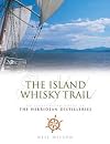 The Island Whisky Trail: Scotland's Hebridean and West Coast Malt Whisky Distilleries