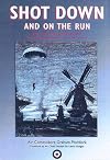 Shot Down and on the Run: The RAF and Commonwealth Aircrews Who Got Home from Behind Enemy Lines, 1940-1945