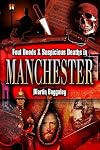 Foul Deeds and Suspicious Deaths in Manchester