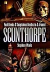 Foul Deeds & Suspicious Deaths in & Around Scunthorpe (Foul Deeds & Suspicious Deaths Series)