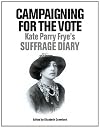 Campaigning for the Vote: Kate Parry Frye's Suffrage Diary