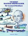 Vickers' Master Shipbuilder: Sir Leonard Redshaw