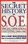 The Secret History of SOE: Special Operations Executive 1940-1945
