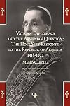 Vatican Diplomacy and the Armenian Question: The Holy See's Response to the Republic of Armenia 1918-1922