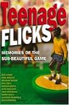 Teenage Flicks: Memories of the Sub-beautiful Game