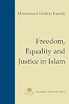 Freedom, Equality and Justice in Islam (Fundamental Rights and Liberties in Islam series)