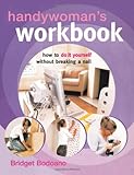 Handywomans Workbook How To Do It Yourself Without Breaking A Nail