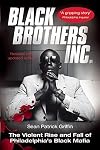 Black Brothers, Inc. : The Violent Rise and Fall of Philadelphia's Black Mafia