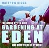 Gardening at Eden: And How to Do It at Home