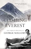 Climbing Everest: The Complete Writings of George Leigh Mallory