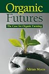 Organic Futures: The Case for Organic Farming