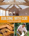 Building With Cob: A Step-by-step Guide