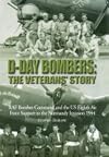 D-Day Bombers: The Veterans' Story: RAF Bomber Command and the US Eighth Air Force Support to the Normandy Invasion 1944