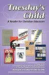 Tuesday's Child: A Reader for Christian Educators