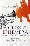 Classic Ephemera: A Classic FM Musical Miscellany