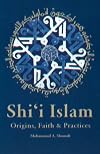 Shi'i Islam: Origins, Faith and Practices