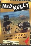 Ned Kelly Gangster Hero Of The Australian Outback