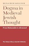 Dogma in Medieval Jewish Thought: From Maimonides to Abravanel