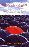 Under the Weather: How Weather and Climate Affect Our Health